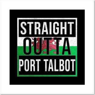 Straight Outta Port Talbot - Gift for Welshmen, Welshwomen From Port Talbot in Wales Welsh Posters and Art